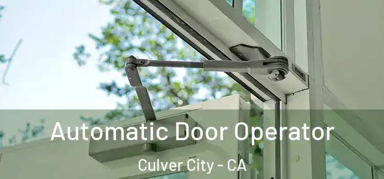 Automatic Door Operator Culver City - CA