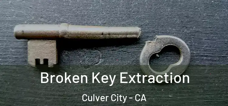 Broken Key Extraction Culver City - CA
