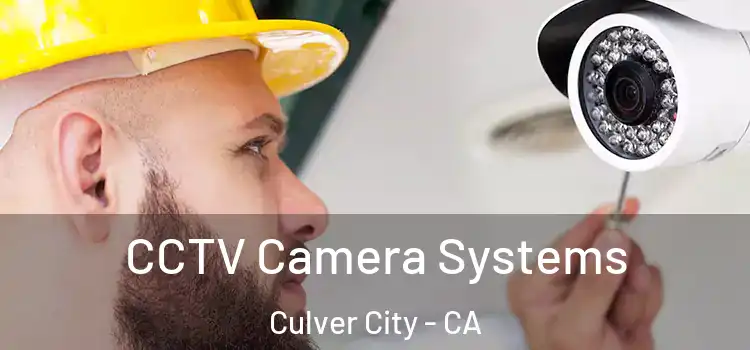 CCTV Camera Systems Culver City - CA