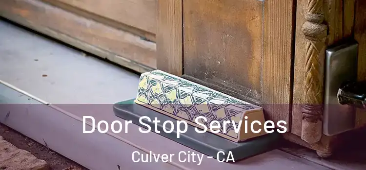 Door Stop Services Culver City - CA