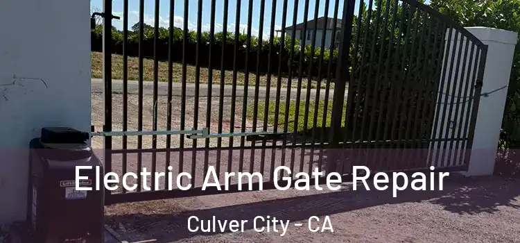 Electric Arm Gate Repair Culver City - CA
