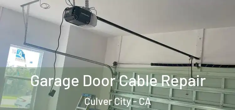  Garage Door Cable Repair Culver City - CA