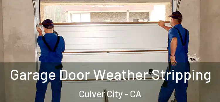 Garage Door Weather Stripping Culver City - CA