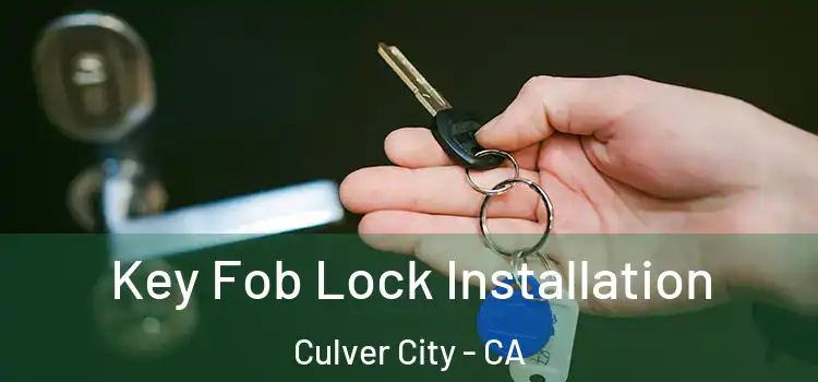  Key Fob Lock Installation Culver City - CA