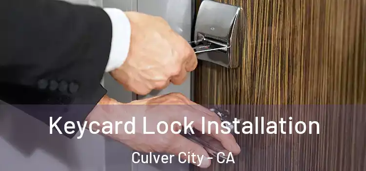 Keycard Lock Installation Culver City - CA