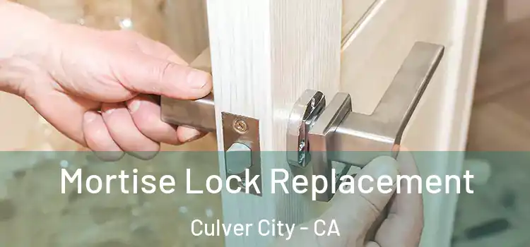 Mortise Lock Replacement Culver City - CA