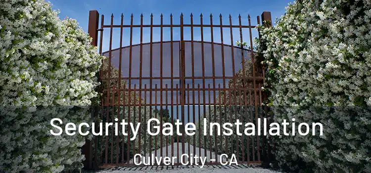 Security Gate Installation Culver City - CA
