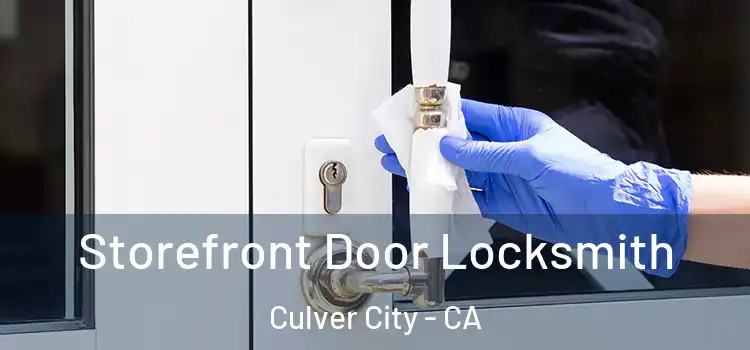 Storefront Door Locksmith Culver City - CA